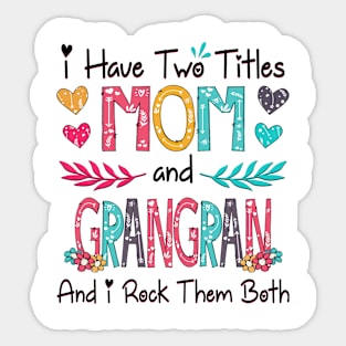 I Have Two Titles Mom And Grangran And I Rock Them Both Wildflower Happy Mother's Day Sticker